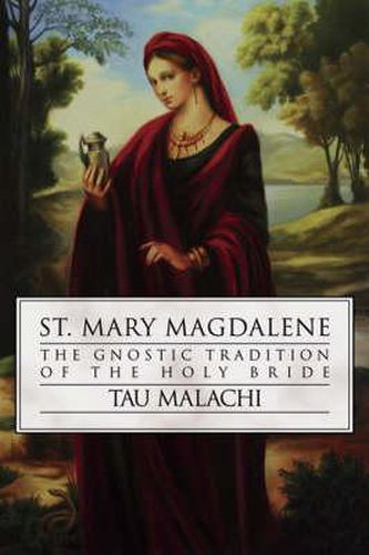 Cover image for St. Mary Magdalene: The Gnostic Tradition of the Holy Bible