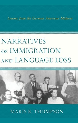 Cover image for Narratives of Immigration and Language Loss: Lessons from the German American Midwest