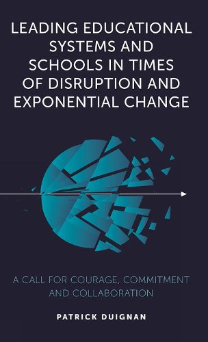 Cover image for Leading Educational Systems and Schools in Times of Disruption and Exponential Change: A Call for Courage, Commitment and Collaboration