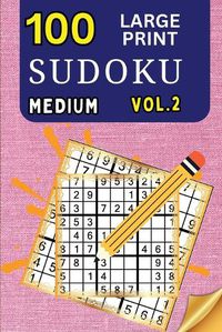 Cover image for 100 Large Print Sudoku Medium Vol 2