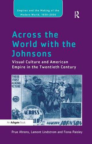 Cover image for Across the World with the Johnsons: Visual Culture and American Empire in the Twentieth Century