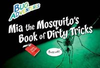 Cover image for MIA the Mosquito's Book of Dirty Tricks