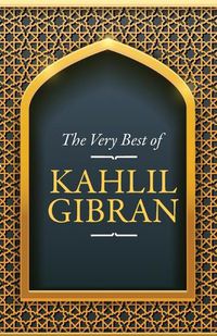 Cover image for The Very Best Of The Very Best Of Kahlil Gibran