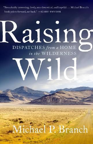 Cover image for Raising Wild: Dispatches from a Home in the Wilderness