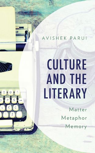 Cover image for Culture and the Literary: Matter, Metaphor, Memory