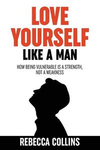 Cover image for Love Yourself Like A Man