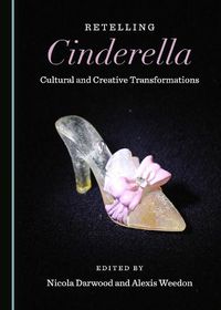 Cover image for Retelling Cinderella: Cultural and Creative Transformations