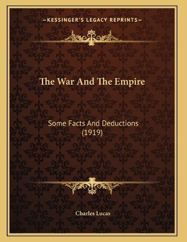 Cover image for The War and the Empire: Some Facts and Deductions (1919)