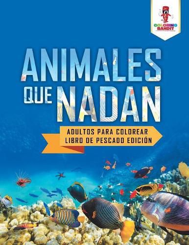 Animales Que Nadan: Adultos Para Colorear Libro De Pescado Edicion