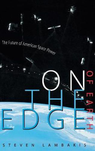 Cover image for On the Edge of Earth: The Future of American Space Power