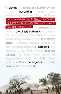 Cover image for Six Months in Sudan: A Young Doctor in a War-torn Village