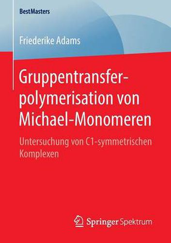 Cover image for Gruppentransferpolymerisation von Michael-Monomeren: Untersuchung von C1-symmetrischen Komplexen