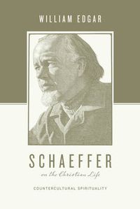 Cover image for Schaeffer on the Christian Life: Countercultural Spirituality
