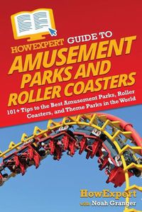 Cover image for HowExpert Guide to Amusement Parks and Roller Coasters