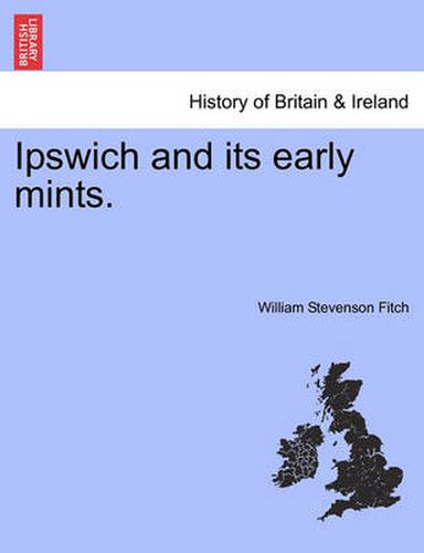 Cover image for Ipswich and Its Early Mints.