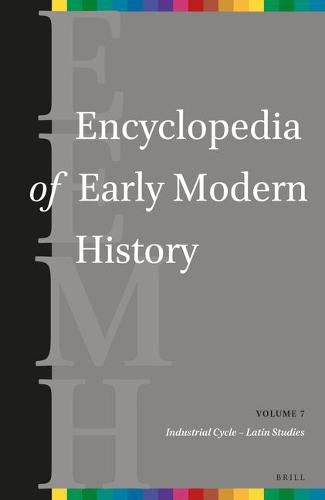 Cover image for Encyclopedia of Early Modern History, volume 7: (Industrial Cycle - Latin Studies)