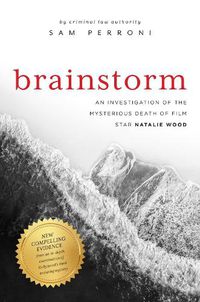 Cover image for Brainstorm: An Investigation of the Mysterious Death of Film Star Natalie Wood