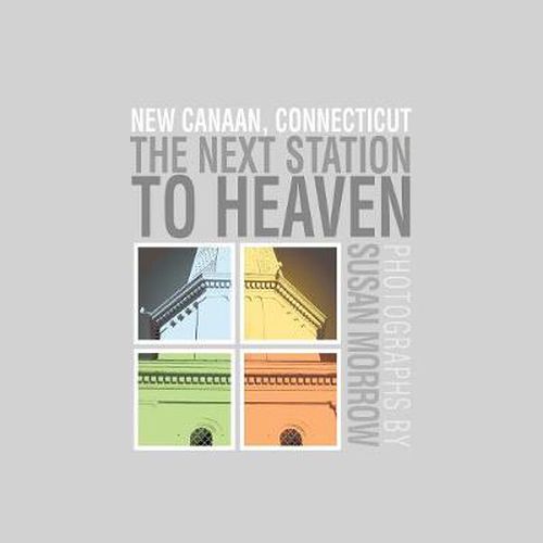 Cover image for The Next Station to Heaven: New Canaan, Connecticut