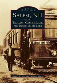 Cover image for Salem, Nh: Trolleys, Canobie Lake, and Rockingham Park