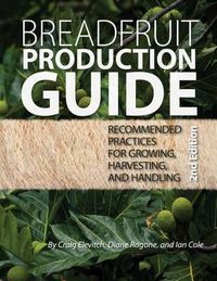 Cover image for Breadfruit Production Guide: Recommended Practices for Growing, Harvesting, and Handling