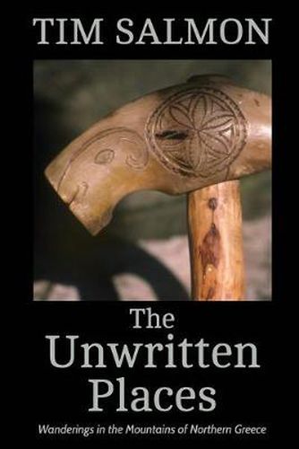 Cover image for The Unwritten Places: Wanderings in the Mountains of Northern Greece