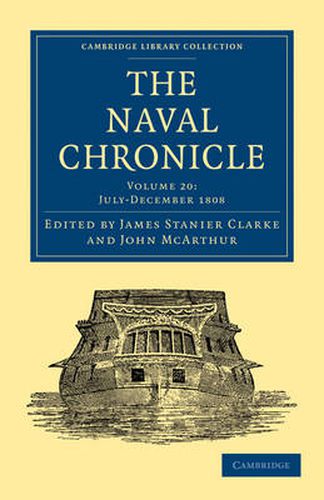 The Naval Chronicle: Volume 20, July-December 1808: Containing a General and Biographical History of the Royal Navy of the United Kingdom with a Variety of Original Papers on Nautical Subjects