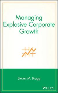 Cover image for Managing Explosive Corporate Growth