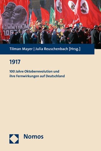 Cover image for 1917: 100 Jahre Oktoberrevolution Und Ihre Fernwirkungen Auf Deutschland