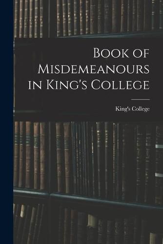 Cover image for Book of Misdemeanours in King's College