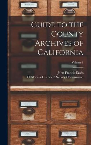 Guide to the County Archives of California; Volume 1