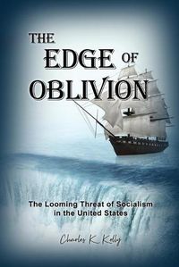 Cover image for The Edge of Oblivion: The Looming Threat of Socialism in the United States