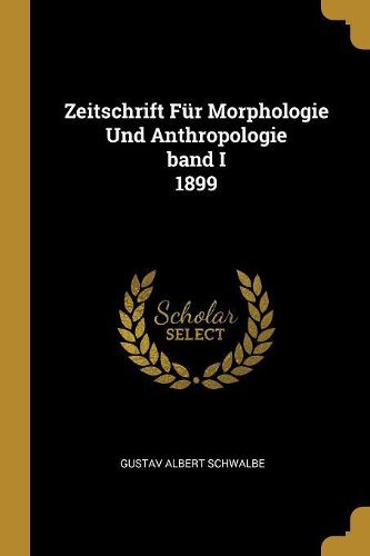 Cover image for Zeitschrift Fuer Morphologie Und Anthropologie band I 1899
