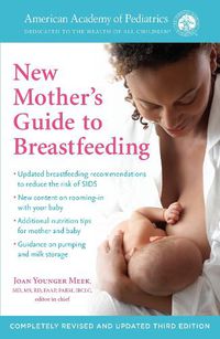 Cover image for The American Academy of Pediatrics New Mother's Guide to Breastfeeding (Revised Edition): Completely Revised and Updated Third Edition