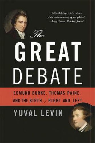 Cover image for The Great Debate: Edmund Burke, Thomas Paine, and the Birth of Right and Left