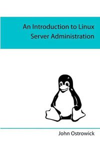 Cover image for An Introduction to Linux Server Administration