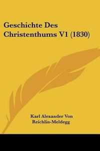 Cover image for Geschichte Des Christenthums V1 (1830)