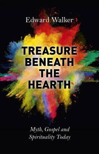 Cover image for Treasure Beneath the Hearth - Myth, Gospel and Spirituality Today