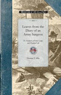 Cover image for Leaves from the Diary of an Army Surgeon: Or, Incidents of Field, Camp, and Hospital Life