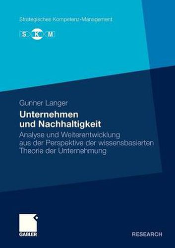 Cover image for Unternehmen und Nachhaltigkeit: Analyse und Weiterentwicklung aus der Perspektive der wissensbasierten Theorie der Unternehmung