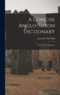 Cover image for A Concise Anglo-Saxon Dictionary