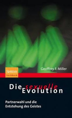 Cover image for Die Sexuelle Evolution: Partnerwahl Und die Entstehung Des Geistes