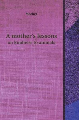 Cover image for A Mother's Lessons on Kindness to Animals