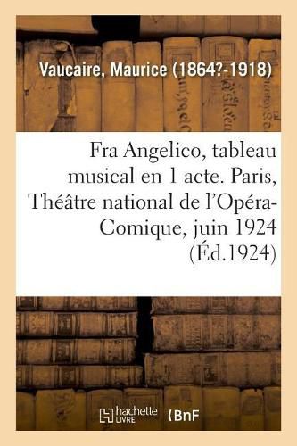 Fra Angelico, Tableau Musical En 1 Acte. Paris, Theatre National de l'Opera-Comique, Juin 1924: Graveurs Japonais, MIS A La Portee Des Artistes Et Des Amateurs. Edition Ornee de Bois Graves