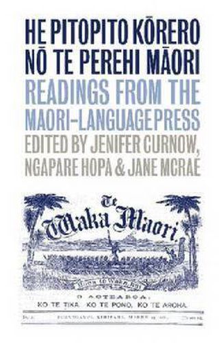 Cover image for He Pitopito Korero no te Perehi Maori: Readings from the Maori-Language Press