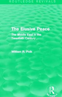 Cover image for The Elusive Peace (Routledge Revivals): The Middle East in the Twentieth Century