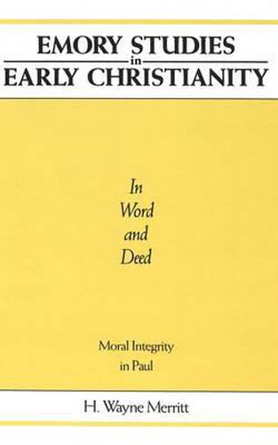 Cover image for In Word and Deed: Moral Integrity in Paul