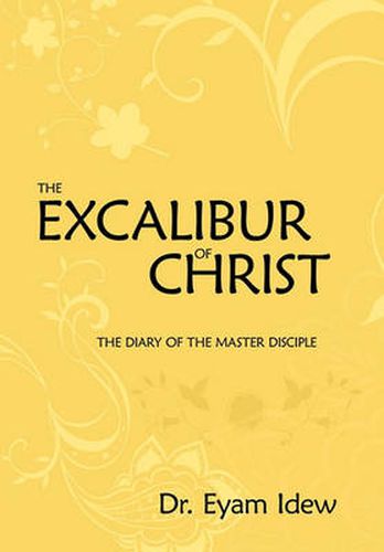 Cover image for The Excalibur Of Christ: The Diary Of The Master Disciple