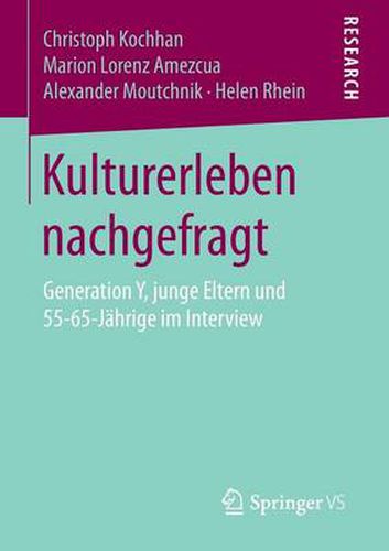 Kulturerleben Nachgefragt: Generation Y, Junge Eltern Und 55-65-Jahrige Im Interview