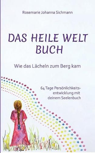 Cover image for Das Heile Welt Buch: Wie das Lacheln zum Berg kam