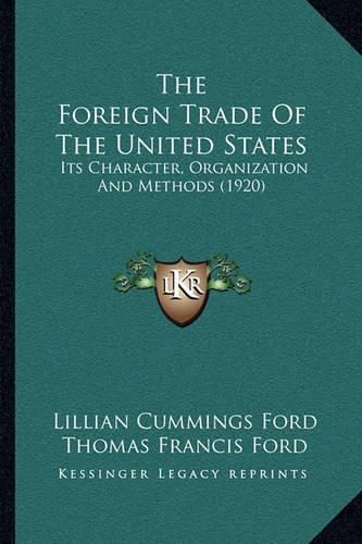 The Foreign Trade of the United States: Its Character, Organization and Methods (1920)